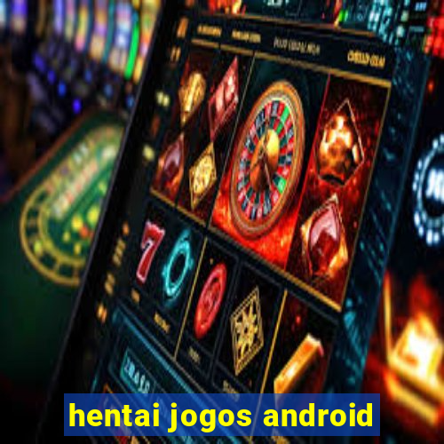 hentai jogos android